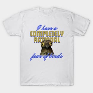 I Have A Completely Rational Fear Of Birds Funny T-Shirt